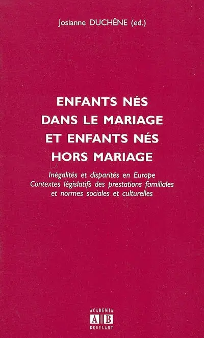 Enfants nés dans le mariage et enfants nés hors mariage : inégalités et disparités en Europe, contextes législatifs des prestations familiales et normes sociales et culturelles
