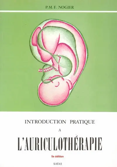 Introduction pratique à l'auriculothérapie