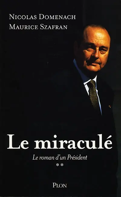 Le roman d'un président. Vol. 2. Le miraculé