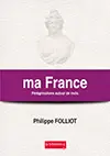 Ma France Pérégrinations autour de mots