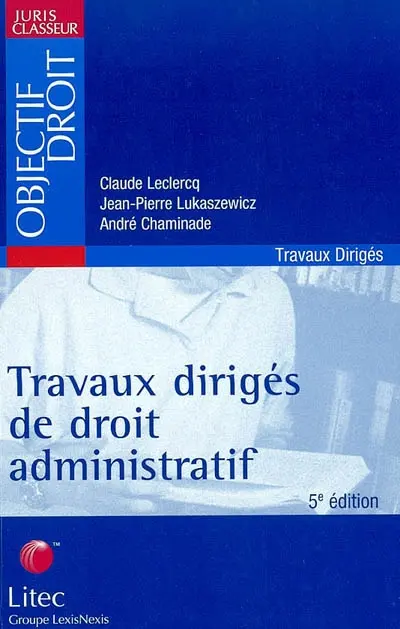 Travaux dirigés de droit administratif : dissertations, cas pratiques, commentaires d'arrêts