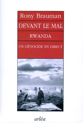 Devant le mal : Rwanda, un génocide en direct
