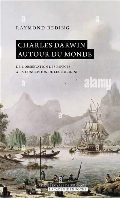 Charles Darwin autour du monde : de l'observation des espèces à la conception de leur origine