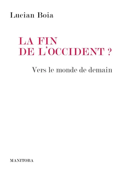 La fin de l'Occident ? : vers le monde de demain