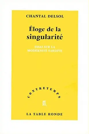 Eloge de la singularité : essai sur la modernité tardive