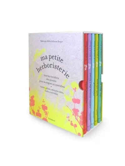 Ma petite herboristerie : tous les bienfaits des plantes pour se soigner au quotidien : tisanes, gélules, teintures mères, huiles essentielles