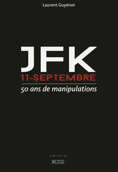 JFK-11 septembre : 50 ans de manipulations