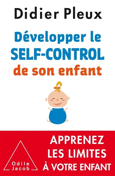 Développer le self-control de son enfant, de 1 à 12 ans : apprenez les limites à votre enfant
