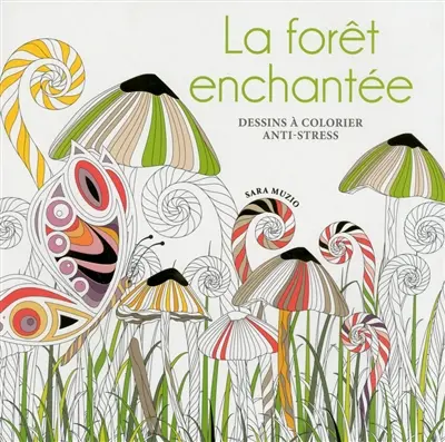 La forêt enchantée : dessins à colorier anti-stress