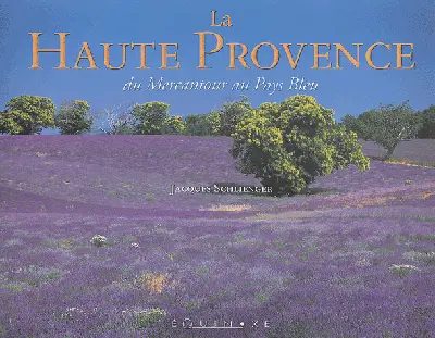 La Haute-Provence : du Mercantour au Pays Bleu