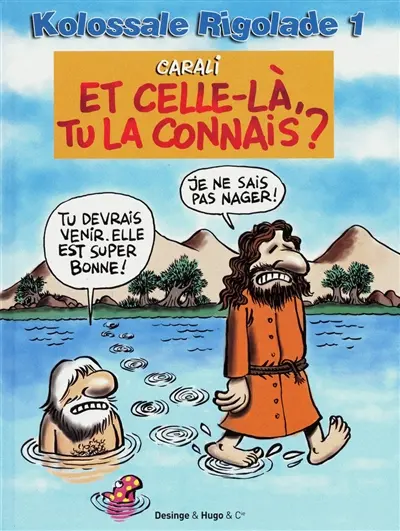 Kolossale rigolade. Vol. 1. Et celle-là, tu la connais ?