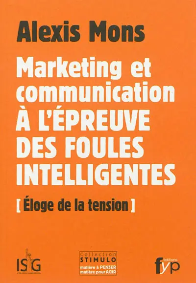 Marketing et communication à l'épreuve des foules intelligentes : éloge de la tension