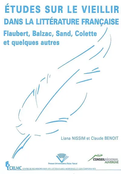 Etudes sur le vieillir dans la littérature française : Flaubert, Balzac, Sand, Colette et quelques autres