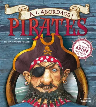 A l'abordage ! : pirates : les aventures de six grands pirates