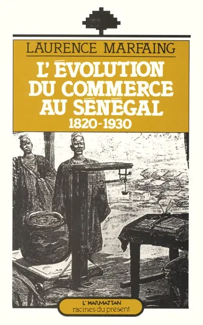 L'Evolution du commerce au Sénégal : 1820-1930