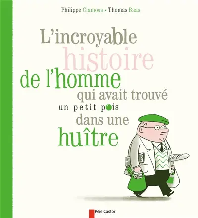 L'incroyable histoire de l'homme qui avait trouvé un petit pois dans une huître