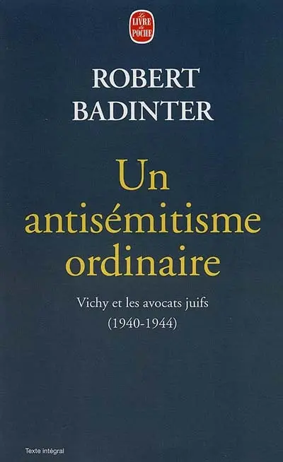 Un antisémitisme ordinaire : Vichy et les avocats juifs, 1940-1944