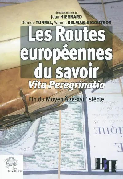 Les routes européennes du savoir : vita preregrinatio : fin du Moyen Age-XVIIe siècle