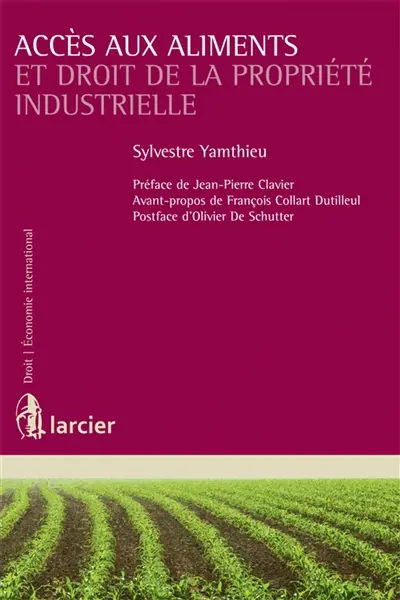 Accès aux aliments et droit de la propriété industrielle : brevet, certificat d'obtention végétale et sécurité alimentaire dans les pays en développement