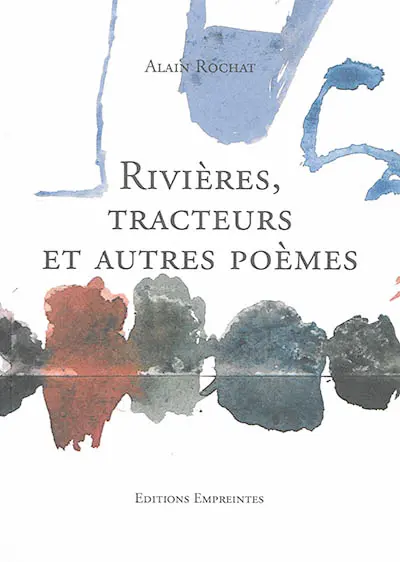Rivières, tracteurs et autres poèmes