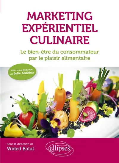 Marketing expérientiel culinaire : le bien-être du consommateur par le plaisir alimentaire
