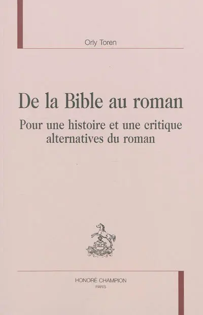 De la Bible au roman : pour une histoire et une critique alternatives du roman