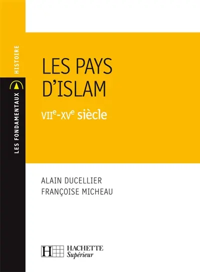 Les pays d'Islam : VIIe-XVe siècle