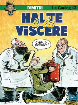 Le Goulag. Vol. 12. Halte à la viscère