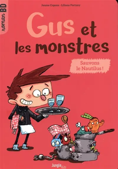 Gus et les monstres. Vol. 2. Sauvons le Nautilus !