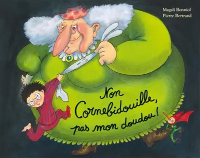 Non Cornebidouille, pas mon doudou !
