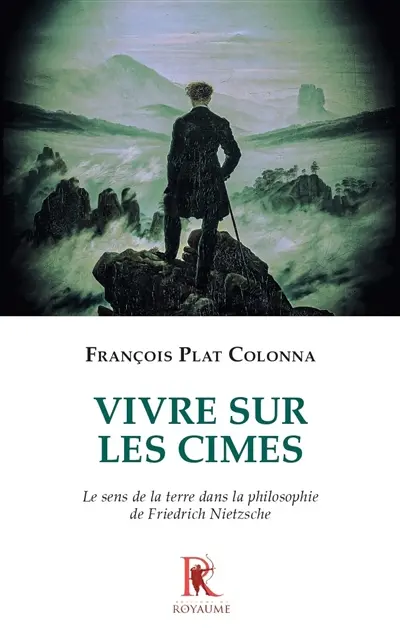 Vivre sur les cimes : le sens de la terre dans la philosophie de Friedrich Nietzsche