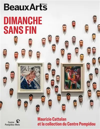 Dimanche sans fin : Maurizio Cattelan & la collection du Centre Pompidou : Centre Pompidou-Metz