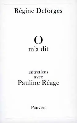 O m'a dit : entretiens avec Pauline Réage