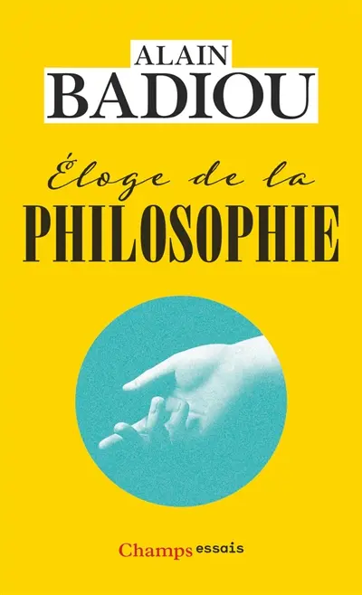 Eloge de la philosophie : roman, théâtre, leçons