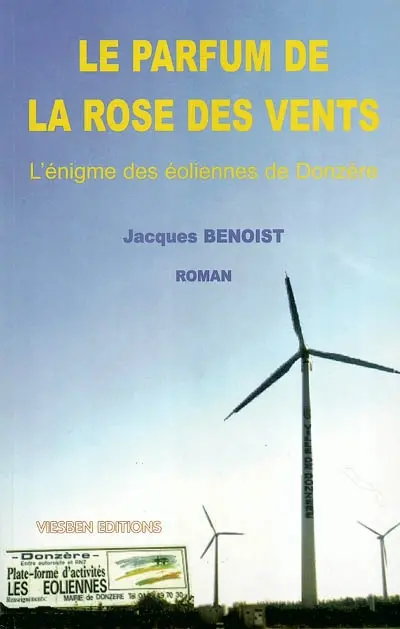 Le parfum de la rose des vents : l'énigme des éoliennes de Donzère