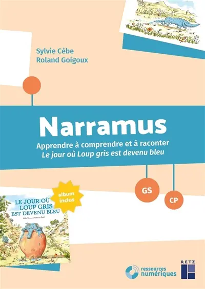 Narramus, GS, CP : apprendre à comprendre et à raconter Le jour où Loup gris est devenu bleu