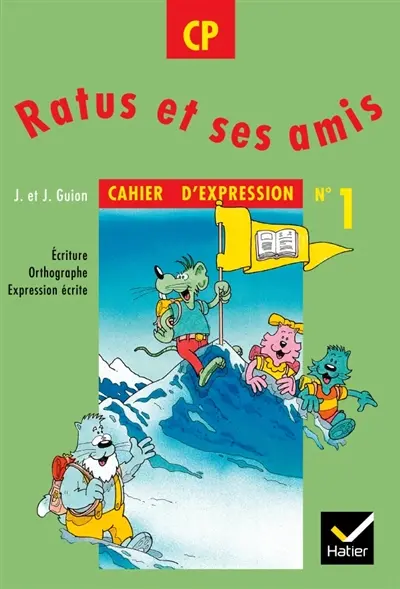 Ratus et ses amis, CP, cahier d'expression n° 1 : écriture, orthographe, expression écrite