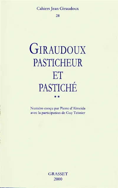Cahiers Jean Giraudoux, n° 28. Giraudoux pasticheur et pastiché (2)