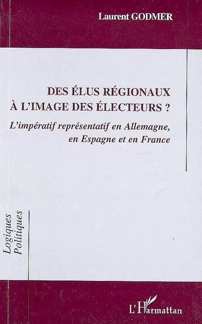 Des élus régionaux à l'image des électeurs ? : l'impératif représentatif en Allemagne, en Espagne et en France
