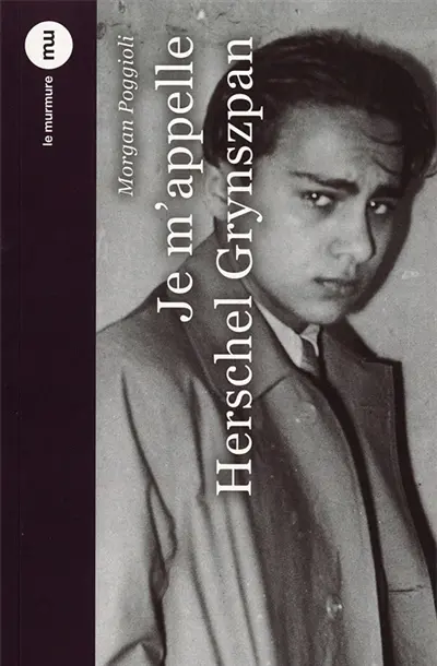 Je m'appelle Herschel Grynszpan