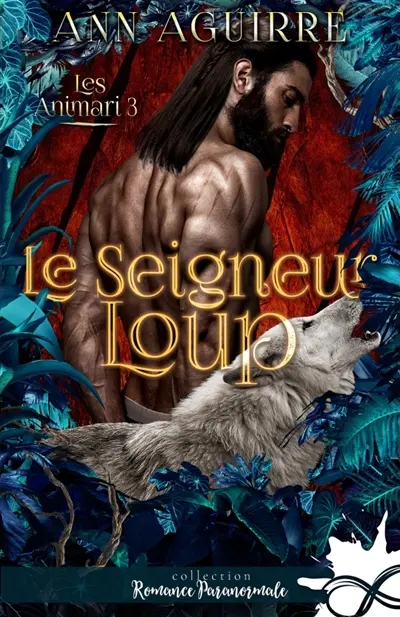 Le seigneur loup : Les Animari, T3