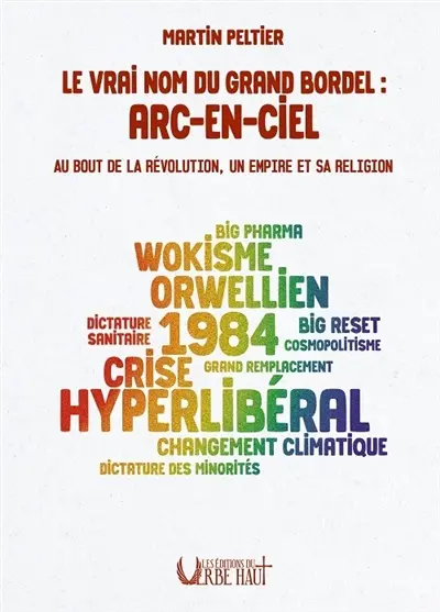 Le vrai nom du grand bordel : Arc-en-ciel : au bout de la révolution, un empire et sa religion