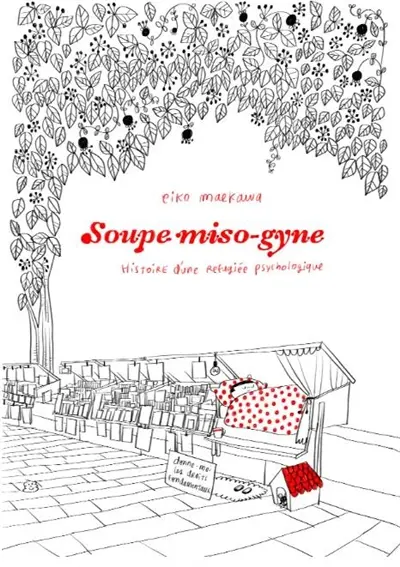 Soupe miso-gyne : histoire d'une réfugiée psychologique