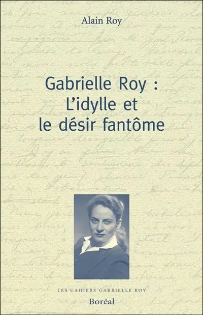 Gabrielle Roy : L'idylle et le désir fantôme