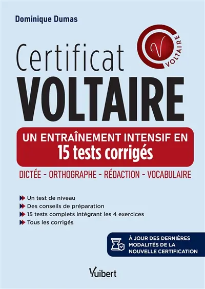 Certificat Voltaire : un entraînement intensif en 15 tests corrigés : dictée, orthographe, rédaction, vocabulaire