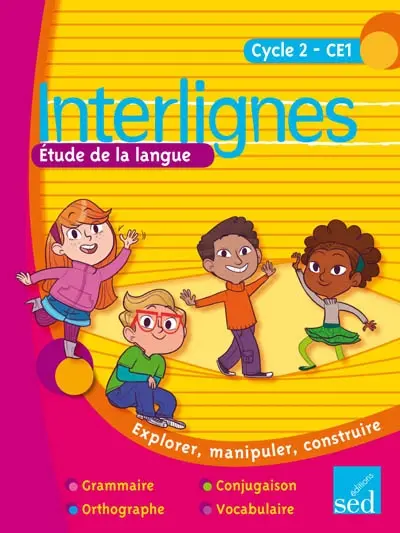 Interlignes, cycle 2-CE1 : étude de la langue : explorer, manipuler, construire