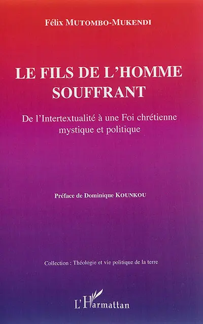Le fils de l'homme souffrant : de l'intertextualité à une foi chrétienne mystique et politique