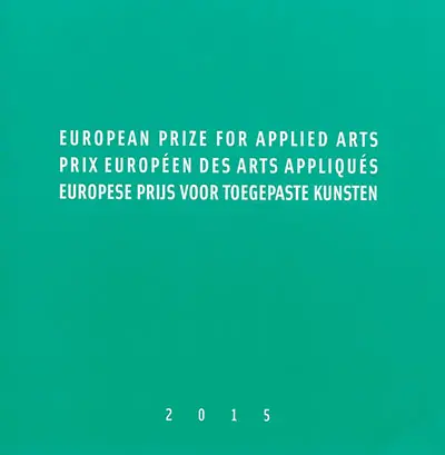 European prize for applied arts 2015. Prix européen des arts appliqués 2015. Europese prijs voor toegepaste kunsten 2015