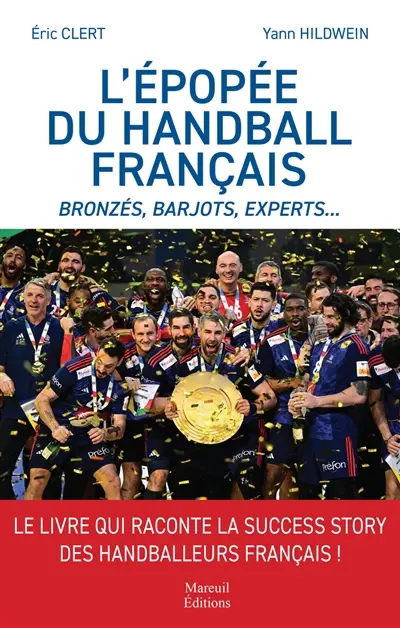 L'épopée du handball français : Bronzés, Barjots, Experts...