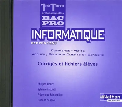 Informatique bac pro 3 ans, 1re Term professionnelles, commerce, vente, accueil, relation clients usagers : corrigés et fichiers élèves